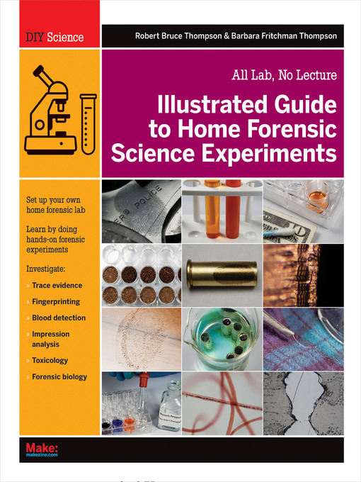Title details for Illustrated Guide to Home Forensic Science Experiments by Robert Bruce Thompson - Available